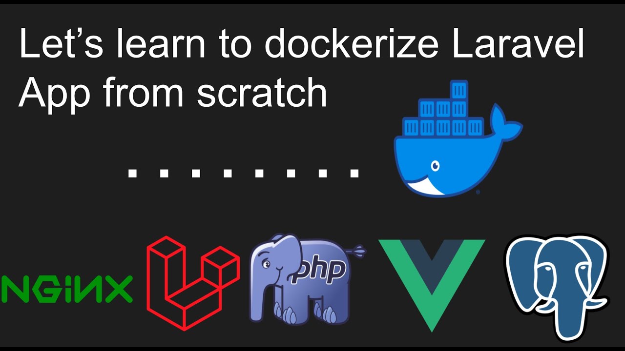 Let's Learn To Dockerize Laravel App From Scratch (With NGINX, PHP8 ...