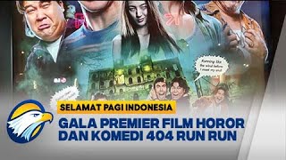 Gala Premier Film Horor dan Komedi 404 Run Run - [Selamat Pagi Indonesia]