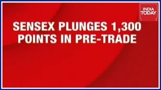 Pre-Trade Meltdown In Stock Markets, Sensex Plunges 1300 Points