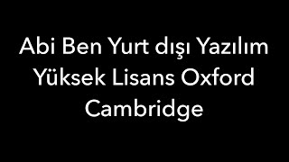 Abi Ben Yurt dışı Yazılım Yüksek Lisans Oxford Cambridge