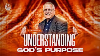 Understanding God's Purpose | Wednesday In the Word |  Ps.Carl Sanderson | 12  February 2025