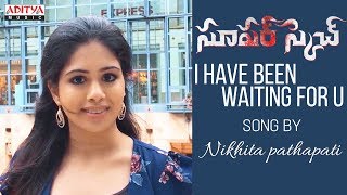 I Have Been Waiting For U Song By Nikhita Pathapati | Super Sketch Songs