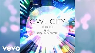 Owl City - Tokyo (Audio) ft. SEKAI NO OWARI