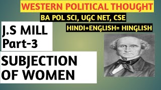 Political Thought of J.S Mill||J.S Mill: Subjection Of Women||J.S Mill Views on Women||J.S Mill||B.A
