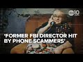 Former FBI Director targeted by phone scammers | Stop The Calls
