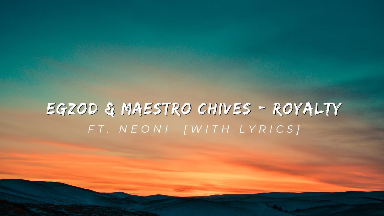 Egzod & Maestro Chives - Royalty (Lyrics) Ft. Neoni - YouTube