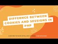 Cookies and Sessions difference in PHP