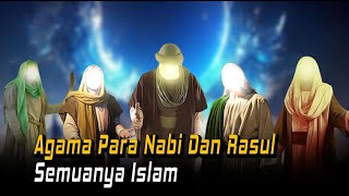 Agama Para Nabi dan Rasul Islam? Berikut Penjelasannya.......