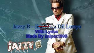 jazzy B -jine mera dil luteya with lyrics