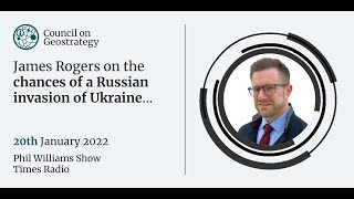 James Rogers speaks to Times Radio about chances of another Russian invasion of Ukraine