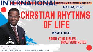 Christian Rhythms of Life, Mark 2:18-28, May 24, 2026, Sunday School Lesson (International)