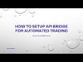 How to setup API bridge for automated trading