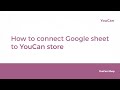 How to connect Google sheet to your YouCan store