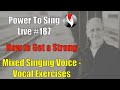 How To Get A Strong Mixed Voice - Vocal Exercises