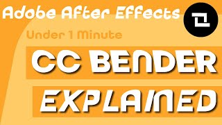 After Effects Under 1 Minute: CC Bender. CC Bender Explained? What is CC Bender?