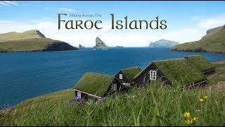 Hiking Across The Faroe Islands - A Drone & Time Lapse 4K Short FIlm