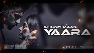 YAARA (Audio+Reverb) - Sharry Mann | Parmish Verma | Rocky Mental | Latest Punjabi Songs | Lokdhun