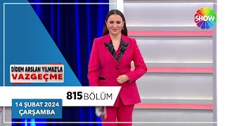 Didem Arslan Yılmaz'la Vazgeçme 815. Bölüm | 14 Şubat 2024