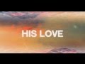 His Love (Official Lyric Video) - JPCC Worship Choir