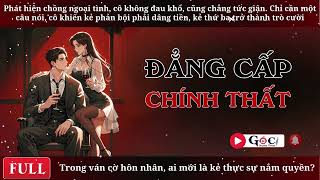 [Full] Đẳng Cấp Chính Thất - Ngôn Tình Hiện Đại, Vả Mặt