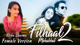 Filhaal 2 | Female Version | Richa Sharma | Bpraak | Jaani Akshay ft. Nupur