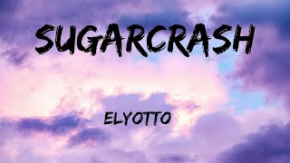 ElyOtto - SugarCrash! (Lyrics)
