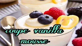 Vanilla Mousse-quick and simple dessert