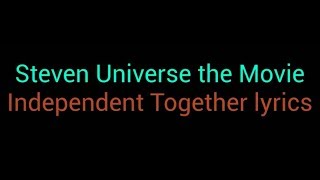 Independent Together lyrics - Steven Universe the Movie