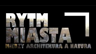 RYTM MIASTA. MIĘDZY ARCHITEKTURĄ A NATURĄ