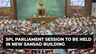 Special session of parliament to shift to new Sansad building from Ganesh Chaturthi: Sources