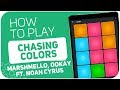 How to play: CHASING COLORS (Marshmello, Ookay ft. Noah Cyrus) - SUPER PADS - Kit COLORS