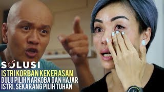 Kisah Nyata Kesaksian Dulu Pilih Hajar Istri \u0026 Narkoba, Kini Tobat  | Ferry Solusi TV | Ep 95 Part 1