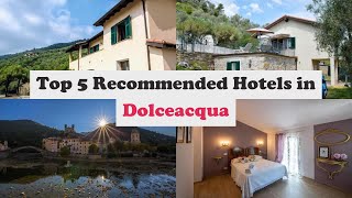 Top 5 Recommended Hotels In Dolceacqua | Best Hotels In Dolceacqua