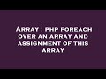 Array : php foreach over an array and assignment of this array