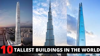 Top 10 Tallest Building In The World - Longest Skyscrapers in 2021