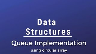 #010 [Data Structures] - Queue Implementation Using Circular Array