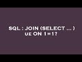 SQL : JOIN (SELECT ... ) ue ON 1=1?