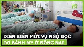 Diễn biến mới nhất vụ ngộ độc do ăn bánh mỳ ở Đồng Nai | VTC16