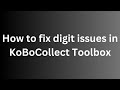 How to fix digit issues in KoBoCollect Toolbox