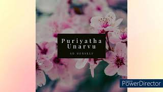 SD Herself - Puriyatha Unarvu (Official Audio)