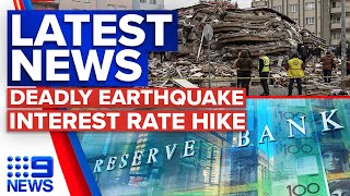 Death toll rises in horror earthquake, RBA announces interest rate rise | 9 News Australia