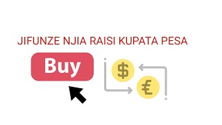 JIFUNZE NJIA RAISI KUPATA PESA kwa njia rahisi