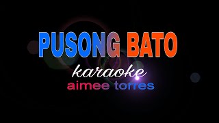 PUSONG BATO aimee torres karaoke