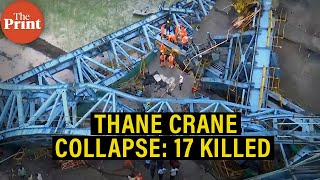 17 killed, 3 injured as crane collapses in Thane’s Shahapur, Maharashtra