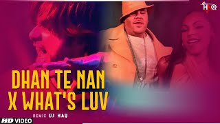 Dhan Te Nan x What's Luv | Kaminey | DJ Haq | Shahid Kapoor | Fat Joe | Ashanti | Bollywood Mashup