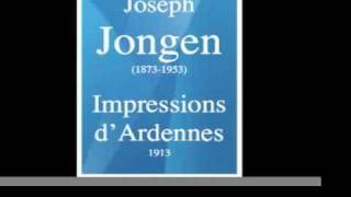 Joseph Jongen (1873-1953) : Impressions d'Ardennes, pour orchestre (1913)