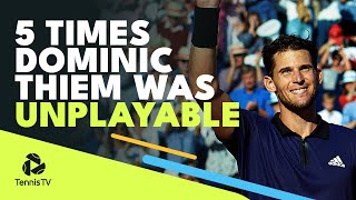 5 Times Dominic Thiem Was UNPLAYABLE!