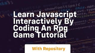 Learn javascript interactively by coding an rpg game tutorial