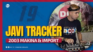 19 JAVI TRACKER “Makina \u0026 Import” 2003 (Parte 2)