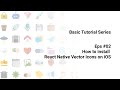 Basic Series Eps #02: Install React Native Vector Icons on iOS